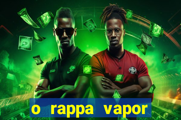 o rappa vapor barato letra